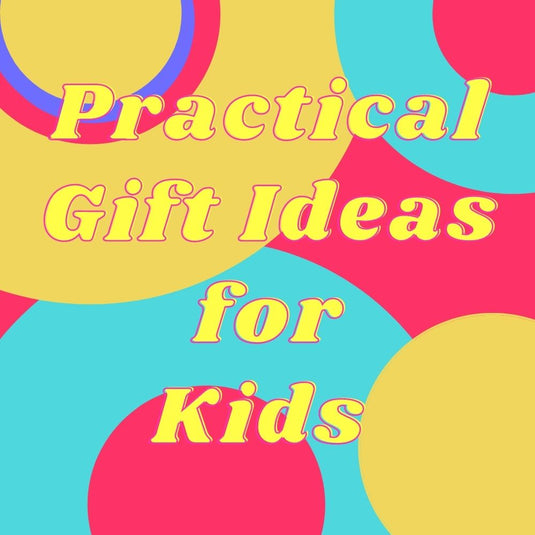 Practical Gift Ideas for Kids