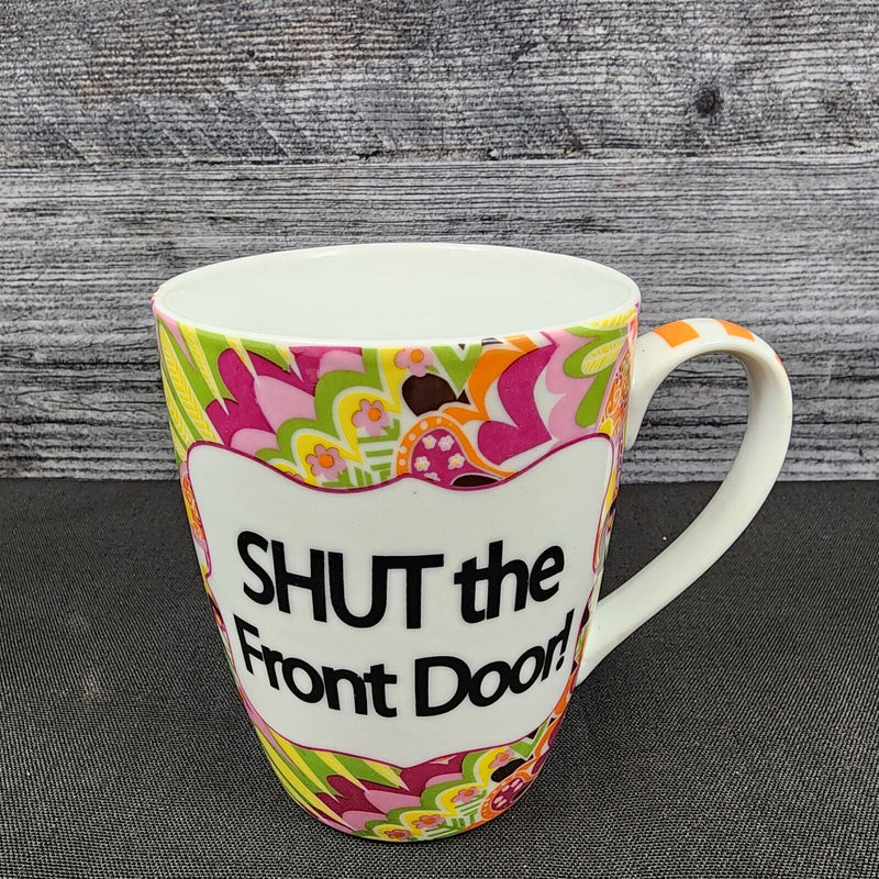 Load image into Gallery viewer, Shut the Front Door Coffee Mug Mudpie Cup 12oz by Pier 1 Imports
